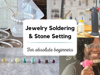 Jewelry Soldering + Stone Setting for Absolute Beginners